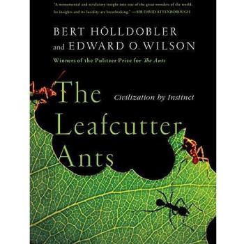 The Leafcutter Ants: Civilization by Instinct