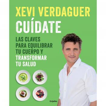 Cuídate: Las claves para equilibrar tu cuerpo y transformar tu salud - Xevi Verdaguer