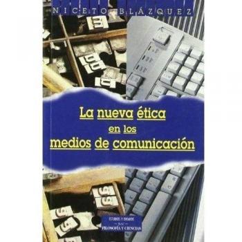 La nueva ética en los medios de comunicación: Problemas y dilemas de los informadores