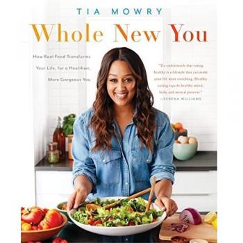 Whole New You: How Real Food Transforms Your Life, for a Healthier, More Gorgeous You: How Real Food Transforms Your Life, for a Healthier, More Gorgeous You: A Cookbook