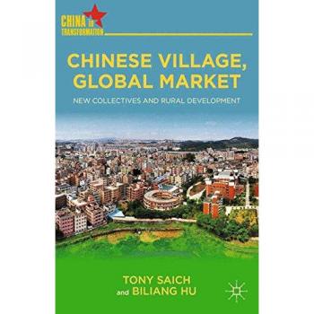 Chinese Village, Global Market: New Collectives and Rural Development