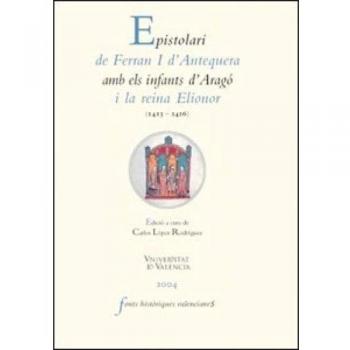 Epistolari de Ferran I d'Antequera amb els infants d'Aragó i la reina Elionor