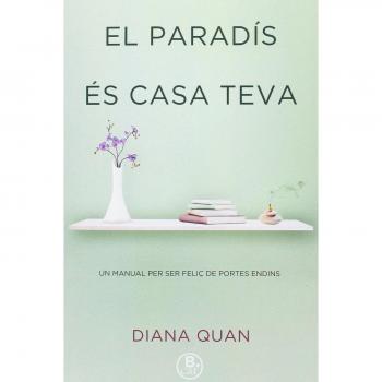 El paradís és casa teva: Un manual per ser feliç de portes endins