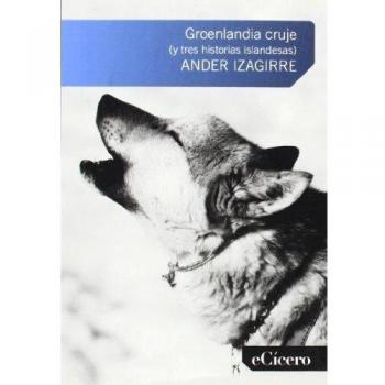Groenlandia cruje - y tres historias islandesas