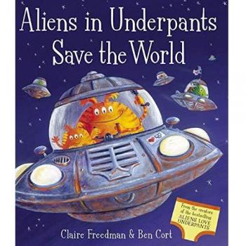 Aliens en Calzoncillos Salvan el Mundo - Libro Infantil de Claire Freedman