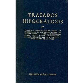 114. Tratados hipocráticos Vol. IV: Sobre las enfermedades de las mujeres; Sobre las mujeres estériles; Sobre lasenfermedades de las vírgenes; Sobre la superfetación ..
