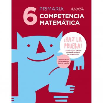 Competencia matemática 6. - Clavijo Ruiz, Manuel;Cortés de las Heras, Javier;Luengo Horcajo, Florencio;Roca Cobo, Enrique;Sánchez López, Pilar