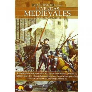 Breve historia de las leyendas medievales - David Gonzalez Ruiz