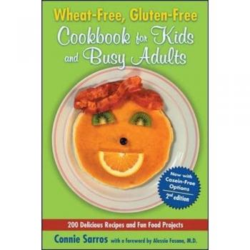 Wheat-Free, Gluten-Free Cookbook for Kids and Busy Adults, Second Edition