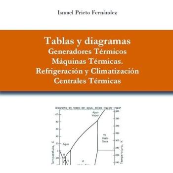 Tablas y diagramas: Generadores Térmicos. Máquinas Térmicas. Refrigeración y Climatización. Centrales Térmicas