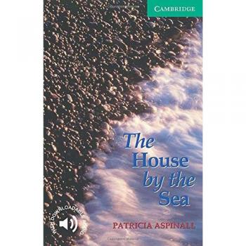 The House by the Sea. Level 3 Lower Intermediate. A2+. Cambridge English Readers. - 9780521775786