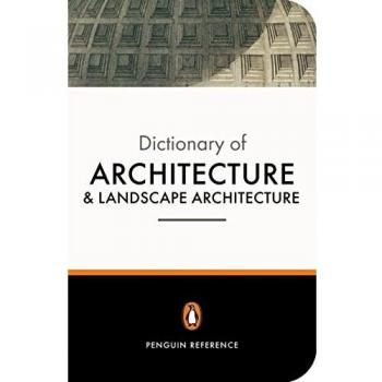 The Penguin Dictionary of Architecture and Landscape Architecture: Fifth Edition