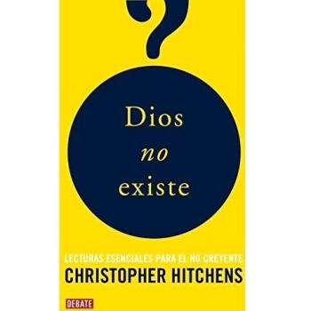 Dios no existe: Lecturas esenciales para el no creyente - Christopher Hitchens