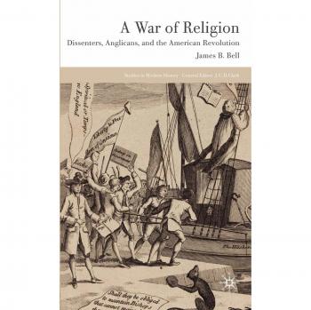 A War of Religion: Dissenters, Anglicans, and the American Revolution