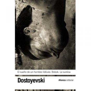 El sueño de un hombre ridículo - Bobok - La sumisa