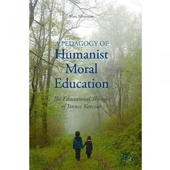 Humanist Moral Education Pedagogy: Janusz Korczak's Educational Philosophy