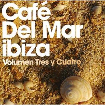 Cafe Del Mar: Volumen Tres Y Cuatro