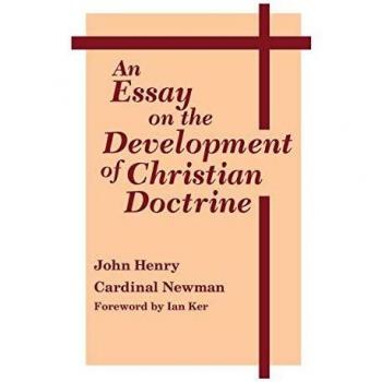 Essay on the Development of Christian Doctrine: Comprehensive Theology Edition (University of Notre Dame Press)