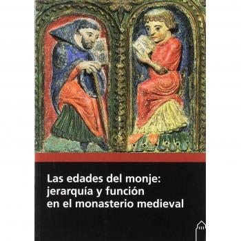 Las edades del monje: jerarquía y función en el monasterio medieval