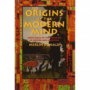 Origins of the Modern Mind: Three Stages in the Evolution of Culture and Cognition