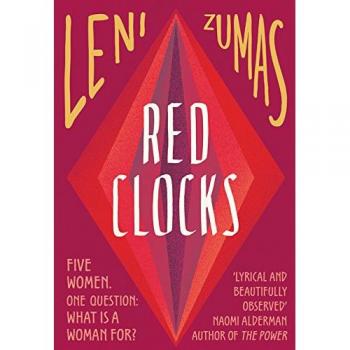 Red Clocks: SHORTLISTED FOR THE ORWELL PRIZE FOR POLITICAL FICTION