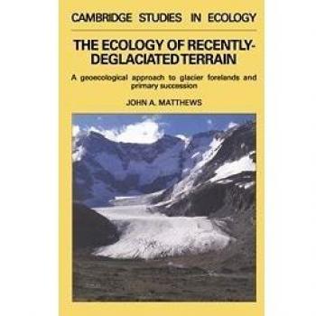 Ecología de Terrenos Recientemente Desglaciados: Un Enfoque Geoecológico sobre los Frentes Glaciares (Estudios de Cambridge en Ecología)