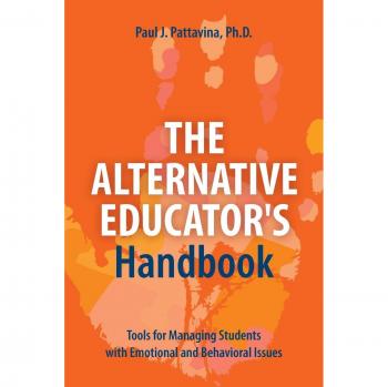 The Comprehensive Guide for Alternative Educators: Strategies for Supporting Students with Emotional and Behavioral Challenges