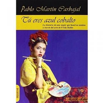 Tú Eres Azul Cobalto: La historia de una mujer que buscó su camino a través del ar