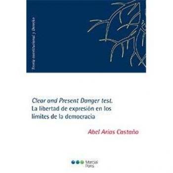 Clear and Present Danger test. La libertad de expresión en los límites de la democracia