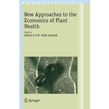 NEW APPROACHES TO THE ECONOMICS OF PLANT HEALTH