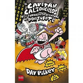 El Capitán Calzoncillos y la turbulenta aventura de don Tufote: 12 - PILKEY, DAV