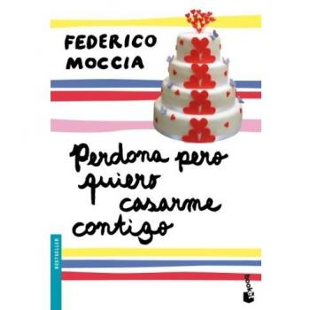 Perdona pero quiero casarme contigo - Federico Moccia
