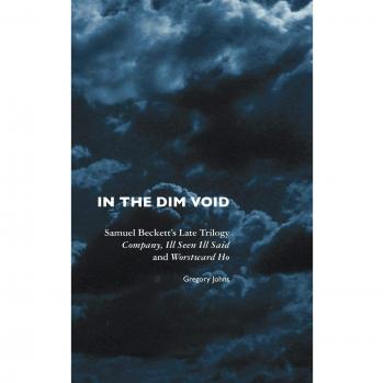 Beckett's Late Trilogy: Company, Ill Seen Ill Said, Worstward Ho - Annotated Edition