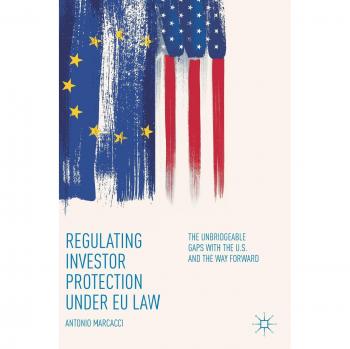 Regulating Investor Protection under EU Law: The Unbridgeable Gaps with the U.S. and the Way Forward