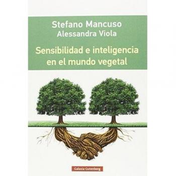 Sensibilidad e inteligencia en el mundo vegetal - Mancuso, Stefano Y Vittola, Alessandra