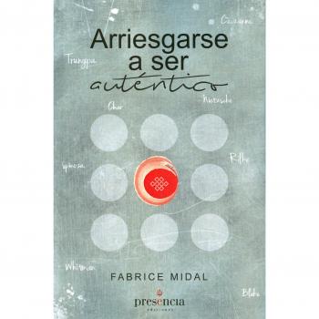 Arriesgarse a ser auténtico - Fabrice Midal