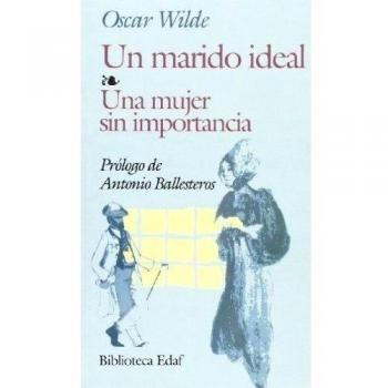 Un Marido Ideal. Una Mujer Sin Importan.