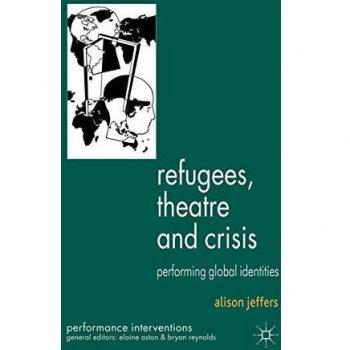 Refugees, Theatre and Crisis: Performing Global Identities