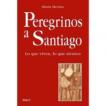 Peregrinos a Santiago. Lo que viven, lo que sienten