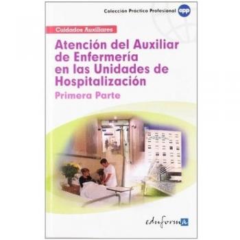 Atención Del Auxiliar De Enfermería En Las Unidades De Hospitalización.Primera Parte