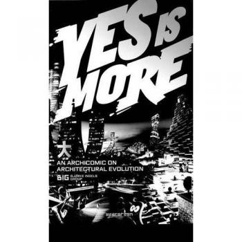 Yes is More: An Archicomic on Architectural Evolution
