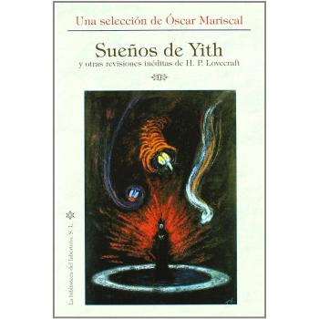 Sueños de yith y otras revisiones ineditas de h.p. lovecraf - Howard Phillips Lovecraft, Clark Ashton Smith, August Derleth, Robert H. Barlow, Henry S. Whitehead, E. Hoffmann Price, Duane W. Rimel, Richard F. Searight, J. Chapman Miske, J. Vernon Shea