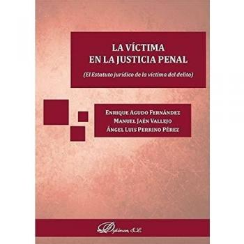 La Víctima en la Justicia Penal. El Estatuto jurídico de la víctima del delito