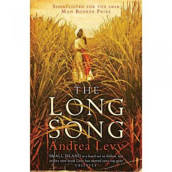 La Larga Canción: Nominada al Premio Man Booker 2010 - Ahora una Gran Drama de la BBC por Andrea Levy