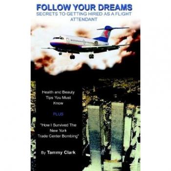 Follow Your Dreams: Flight Attendant Career Guide by Tammy Clark (Paperback)