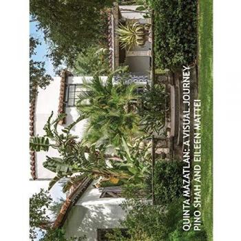 Quinta Mazatlán: Un Viaje Visual (Arquitectura del Bajo Valle del Río Grande, Volumen 2) - Tapa Dura