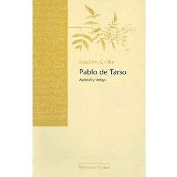 Pablo de Tarso: Apóstol y testigo - Joachim Gnilka
