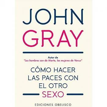 Cómo hacer las Paces con El Otro Sexo - John Gray