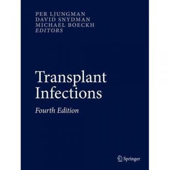Transplant Infections: Comprehensive Guide to Prevention and Management, Fourth Edition