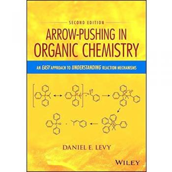 Arrow-Pushing in Organic Chemistry: An Easy Approach to Understanding Reaction Mechanisms